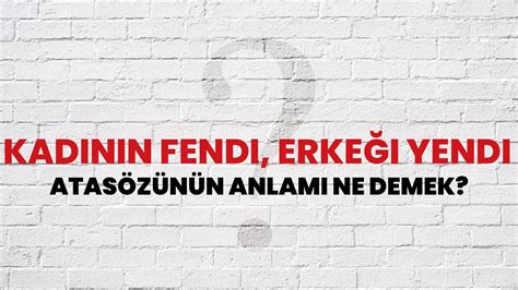 fendi yendi ne demek|Kadının Fendi Erkeği Yendi Atasözünün Anlamı Ne Demek  .